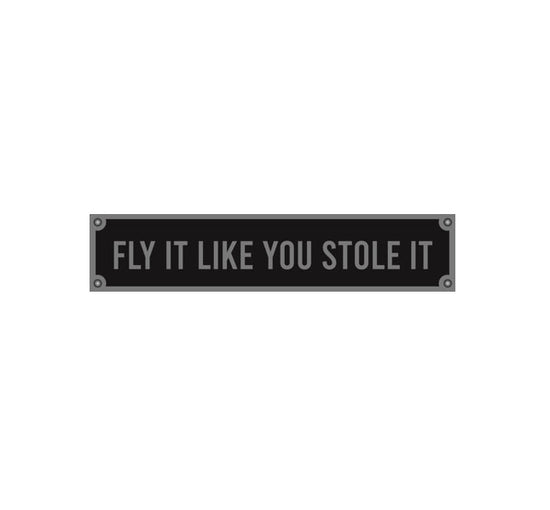 Funny Aviation Sticker-Fly it like you stole it decal-cockpit placard 