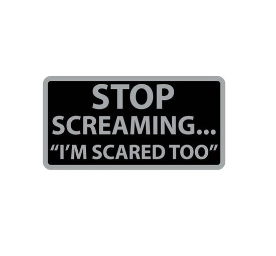 Stop Screaming Im Scared Too Decall-Aviation Decal